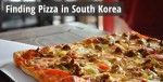 Finding Pizza in South Korea