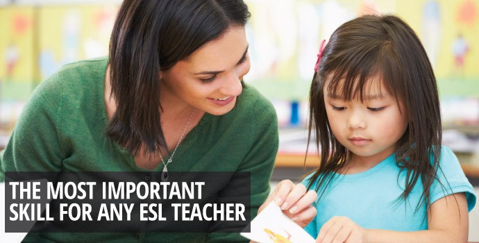 The most important skill for any ESL teacher