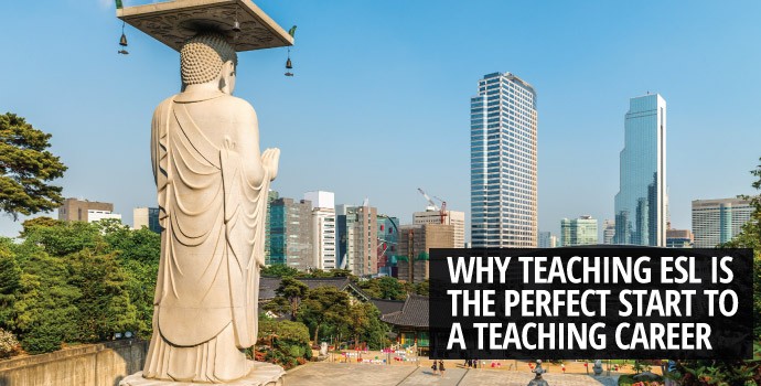 Why Teaching ESL is the Perfect Start to a Teaching Career