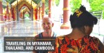 Traveling in Myanmar, Thailand, and Cambodia
