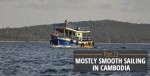 Mostly Smooth Sailing in Cambodia