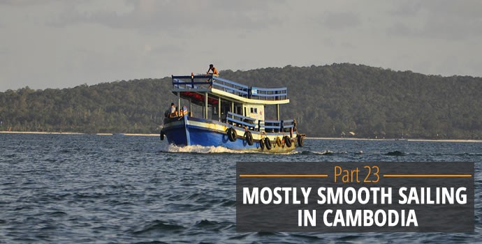 Mostly Smooth Sailing in Cambodia