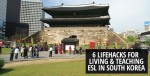 6 Lifehacks for Living and Teaching ESL in South Korea