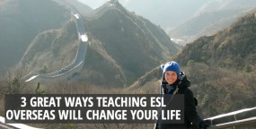 3 Ways Teaching ESL Overseas will Change Your Life