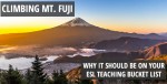 Climbing Mt. Fuji, Why it should be on Your ESL Teaching Bucket List