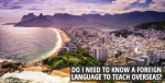 Do I need to know a foreign language to teach ESL overseas?