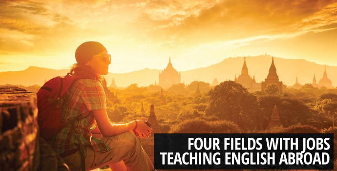 4 Fields with Jobs Teaching English Abroad