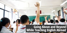 Going Above and Beyond While Teaching English Abroad