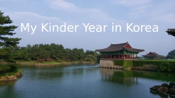 My Kinder Year in Korea